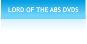 LORD OF THE ABS DVDS